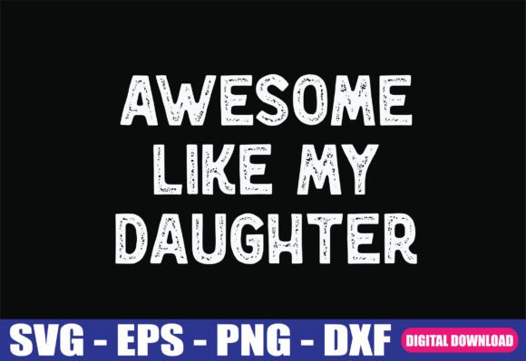 Download Awesome Like My Daughter Gifts SVG - Daughter Collection